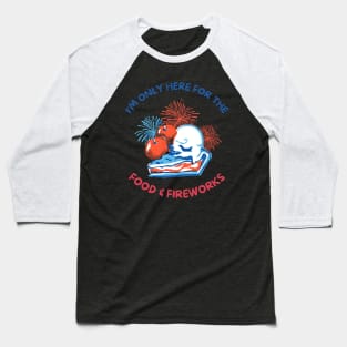 Here for food and fireworks Baseball T-Shirt